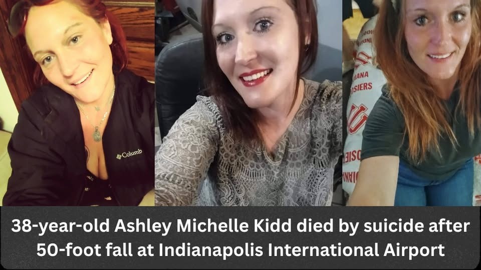 Ashley Michelle Kidd, 38, Dies After Fall at Indianapolis International Airport: Suicide Ruled by Coroner Following 50-Foot Drop from Upper Terminal Drive on April 25 – Airport Police Investigate.